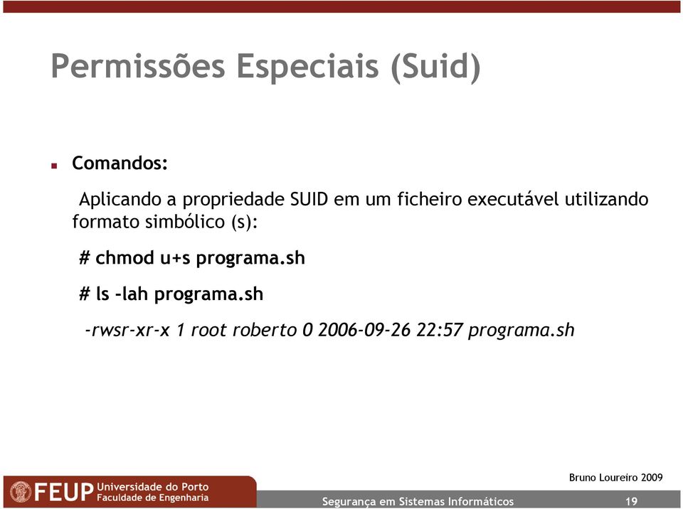 formato simbólico (s): # chmod u+s programa.