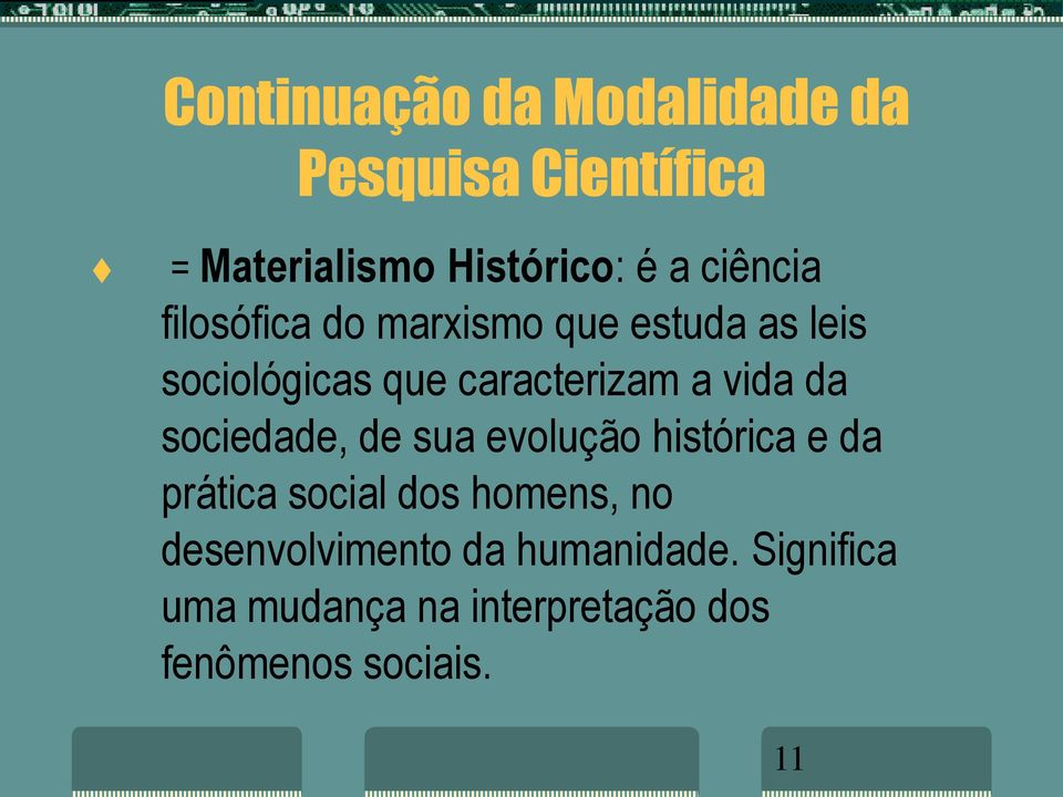 vida da sociedade, de sua evolução histórica e da prática social dos homens, no