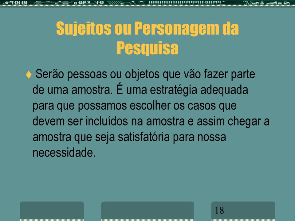 É uma estratégia adequada para que possamos escolher os casos que