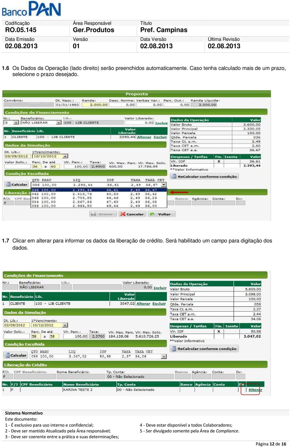 Caso tenha calculado mais de um prazo, selecione o prazo desejado. 1.