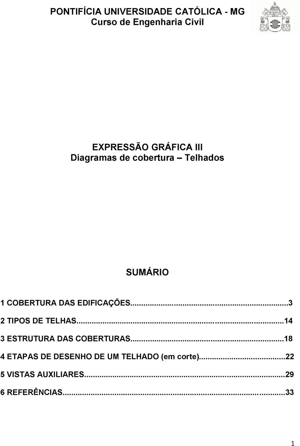 EDIFICAÇÕES...3 2 TIPOS DE TELHAS...14 3 ESTRUTURA DAS COBERTURAS.