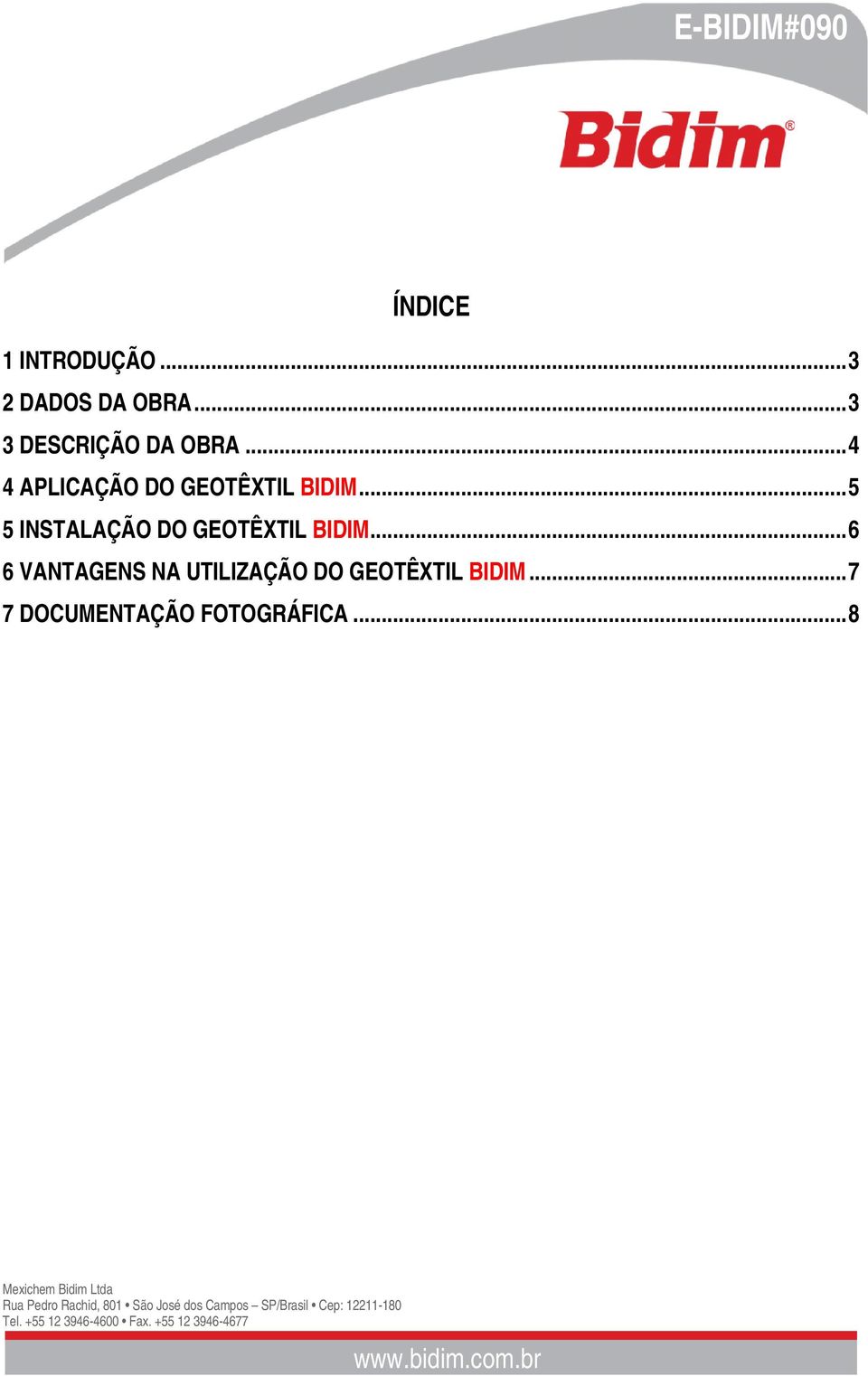 ..4 4 APLICAÇÃO DO GEOTÊXTIL BIDIM.