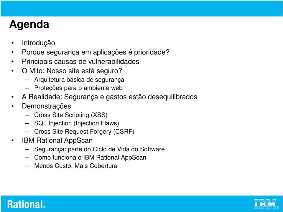 Arquitetura básica de segurança Proteções para o ambiente web A Realidade: Segurança e gastos estão desequilibrados