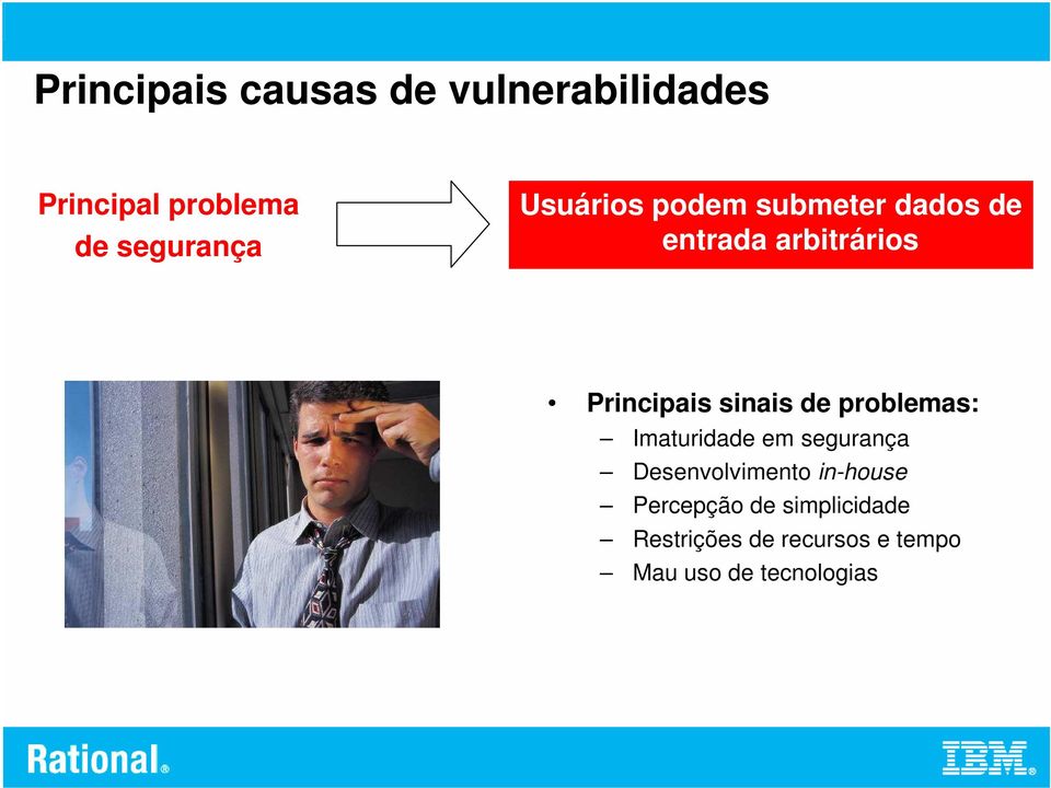 de problemas: Imaturidade em segurança Desenvolvimento in-house