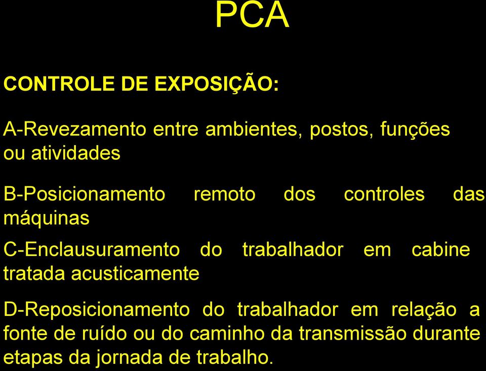 trabalhador em cabine tratada acusticamente D-Reposicionamento do trabalhador em