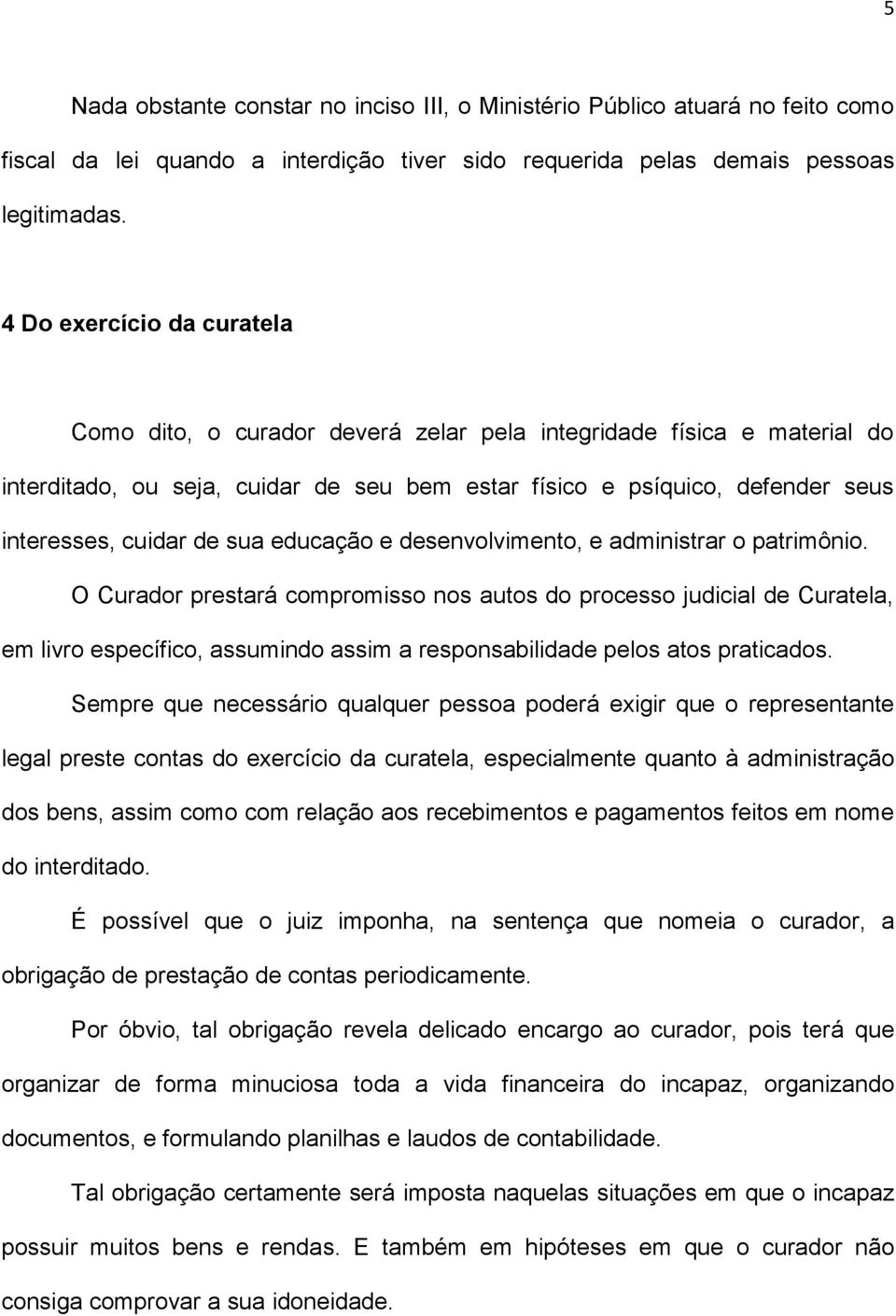 sua educação e desenvolvimento, e administrar o patrimônio.