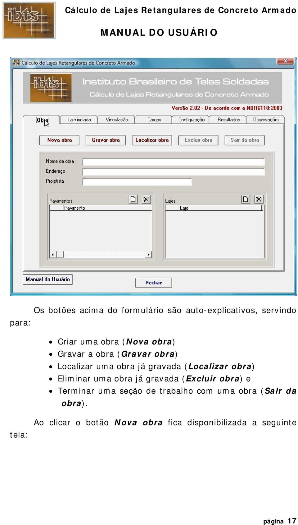 Eliminar uma obra já gravada (Excluir obra) e Terminar uma seção de trabalho com uma