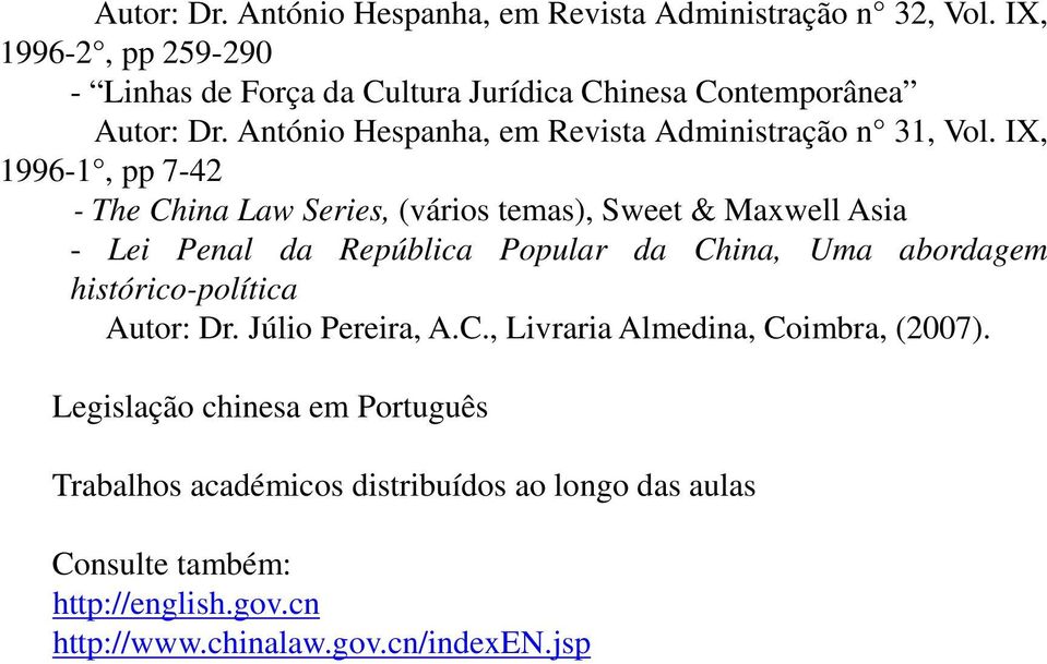 IX, 1996-1, pp 7-42 - The China Law Series, (vários temas), Sweet & Maxwell Asia - Lei Penal da República Popular da China, Uma abordagem