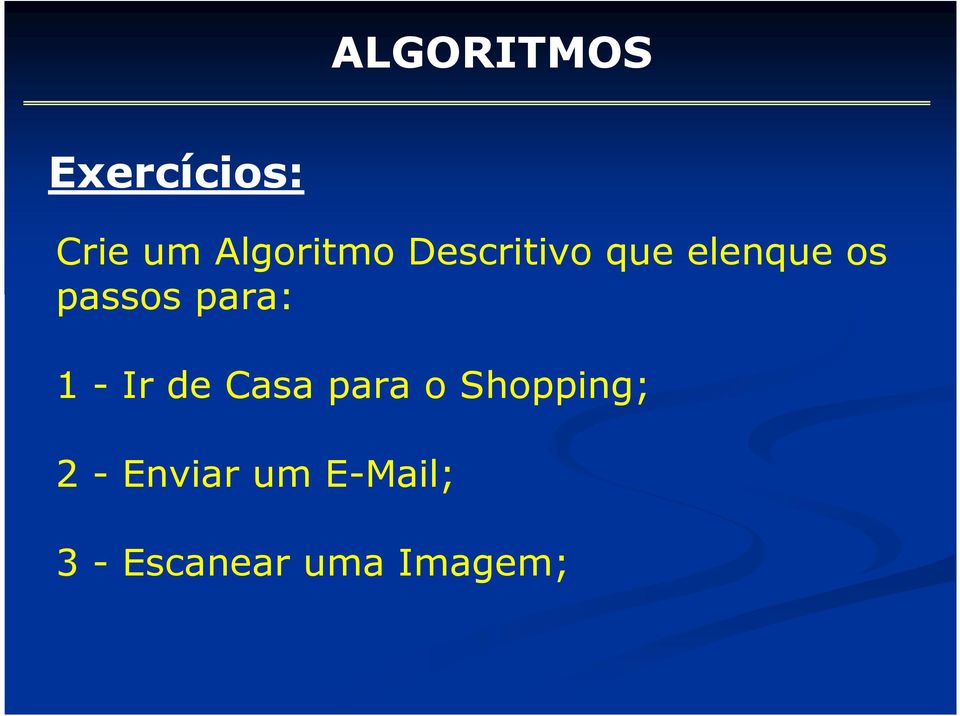 passos para: 1 - Ir de Casa para o