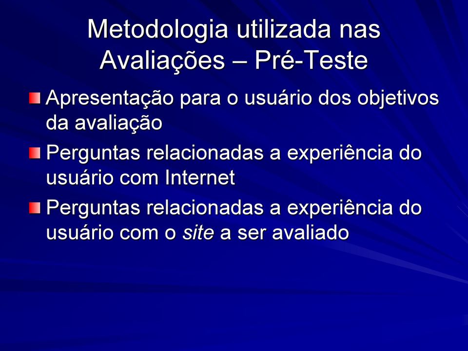 Perguntas relacionadas a experiência do usuário com