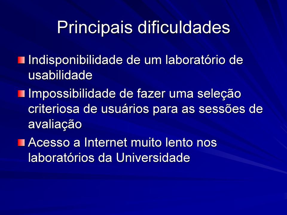 seleção criteriosa de usuários para as sessões de