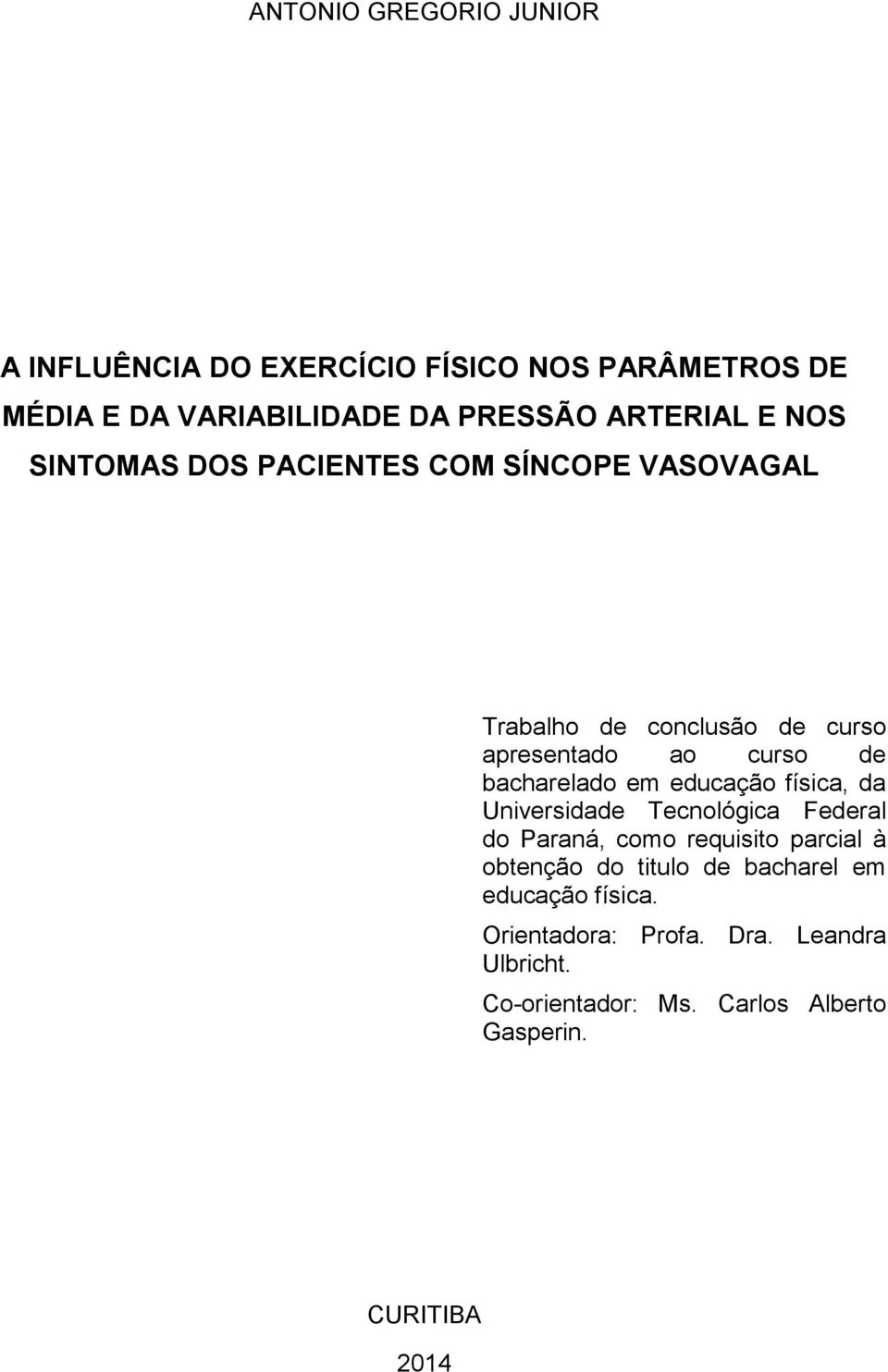 educação física, da Universidade Tecnológica Federal do Paraná, como requisito parcial à obtenção do titulo de bacharel