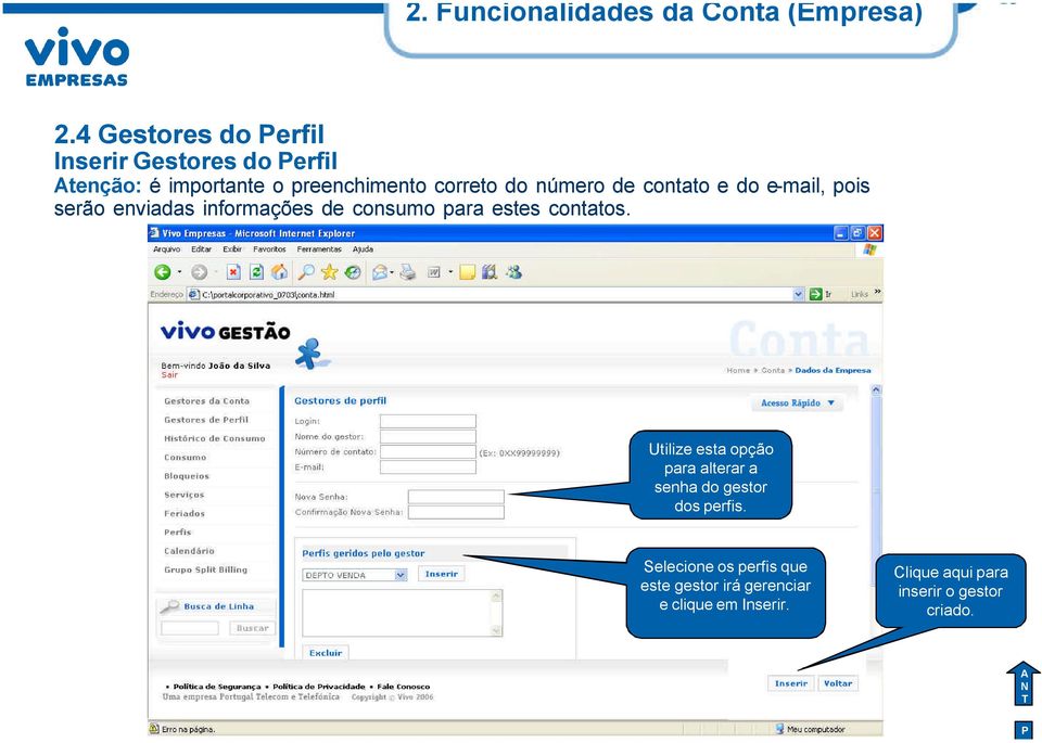 de contato e do e-mail, pois serão enviadas informações de consumo para estes contatos.