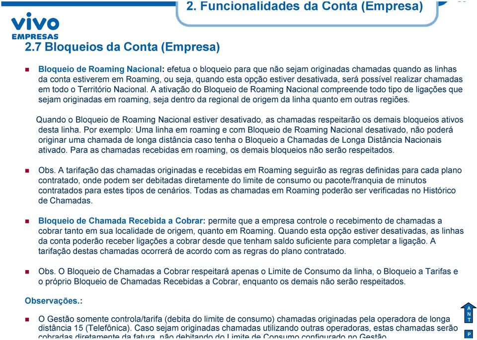 desativada, será possível realizar chamadas em todo o erritório acional.