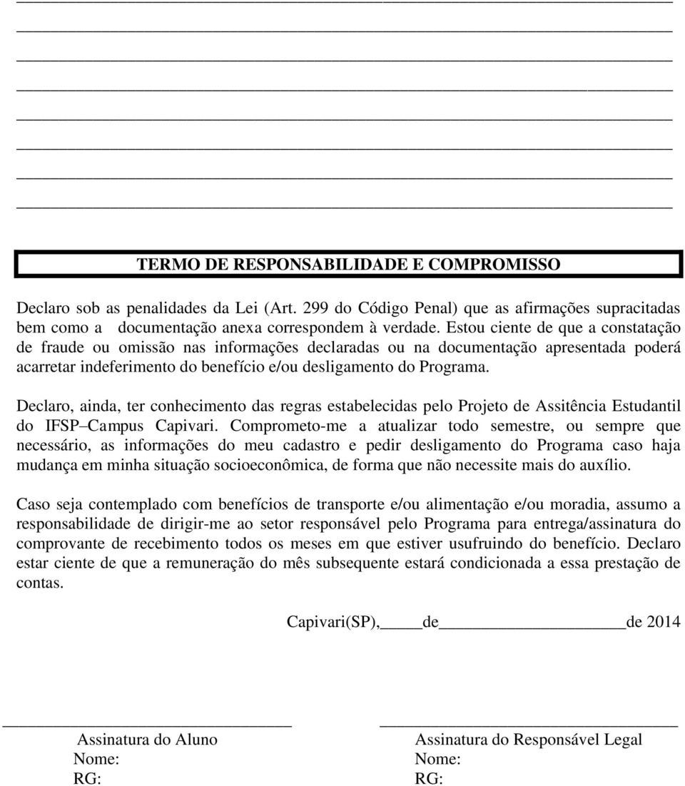 Declaro, ainda, ter conhecimento das regras estabelecidas pelo Projeto de Assitência Estudantil do IFSP Campus Capivari.