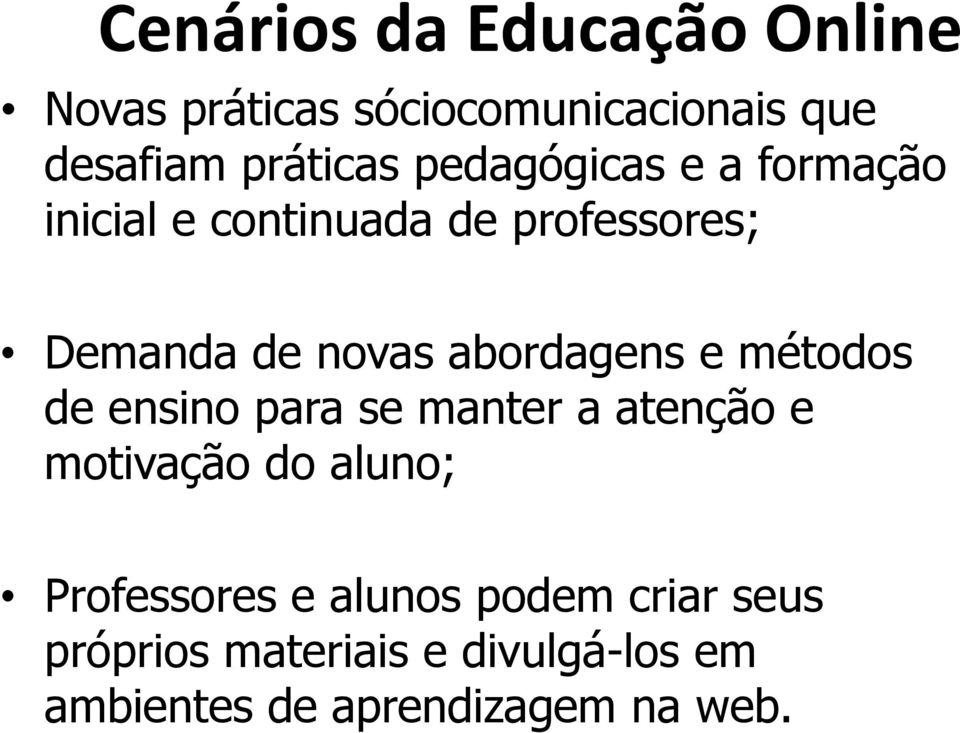 abordagens e métodos de ensino para se manter a atenção e motivação do aluno;