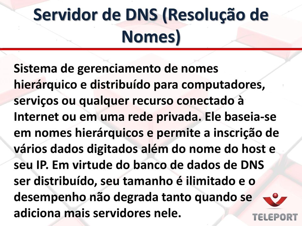 Ele baseia-se em nomes hierárquicos e permite a inscrição de vários dados digitados além do nome do host e seu IP.