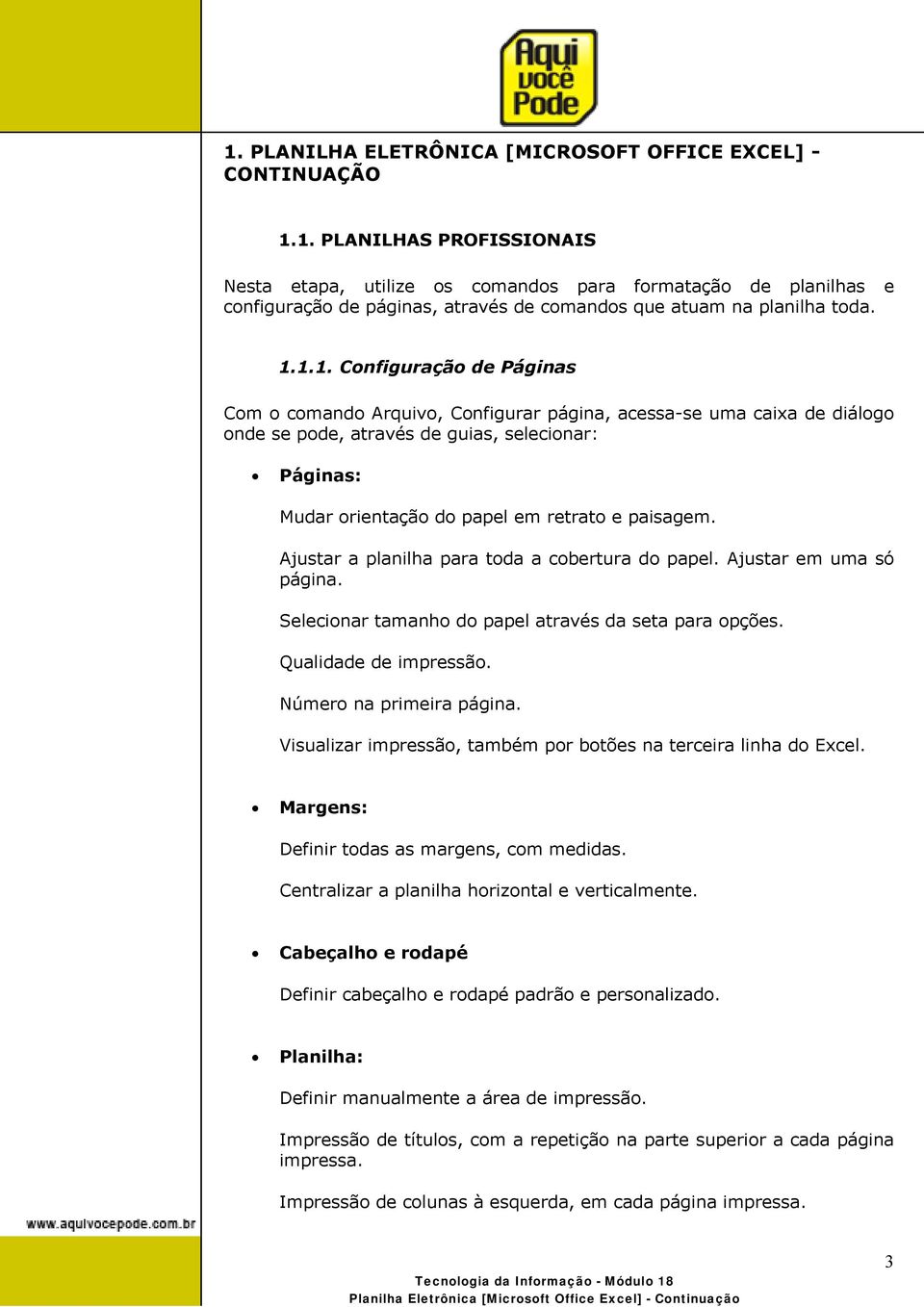 paisagem. Ajustar a planilha para toda a cobertura do papel. Ajustar em uma só página. Selecionar tamanho do papel através da seta para opções. Qualidade de impressão. Número na primeira página.