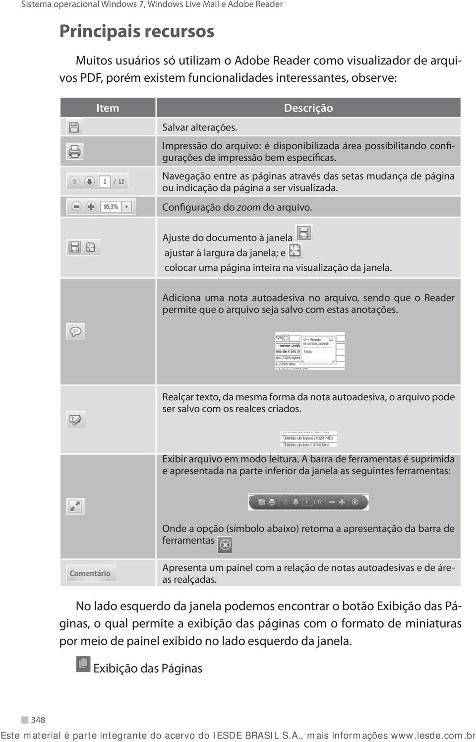 Navegação entre as páginas através das setas mudança de página ou indicação da página a ser visualizada. Configuração do zoom do arquivo.