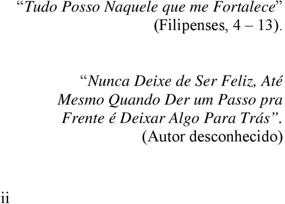 Nunca Deixe de Ser Feliz, Até Mesmo Quando