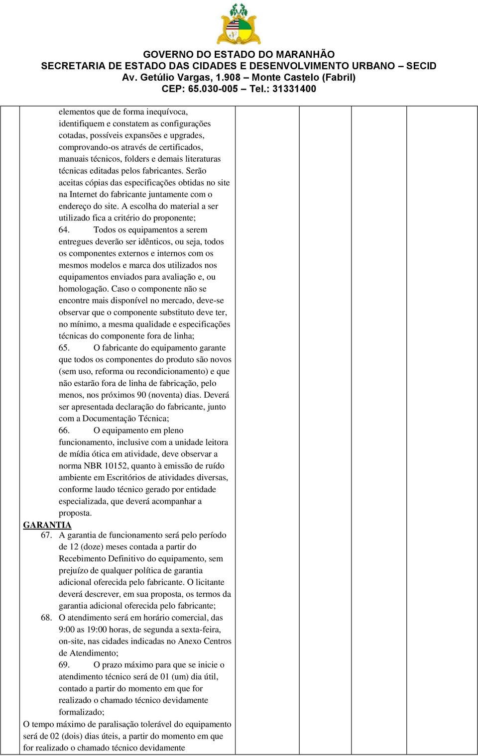 A escolha do material a ser utilizado fica a critério do proponente; 64.