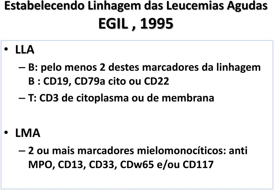 cito ou CD22 T: CD3 de citoplasma ou de membrana LMA 2 ou mais