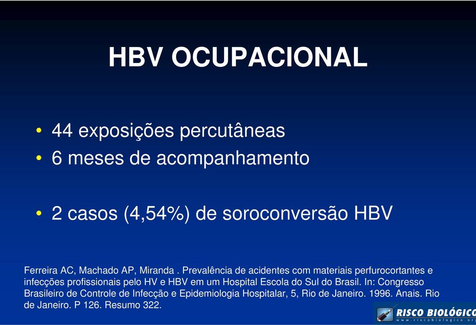 Prevalência de acidentes com materiais perfurocortantes e infecções profissionais pelo HV e HBV em um