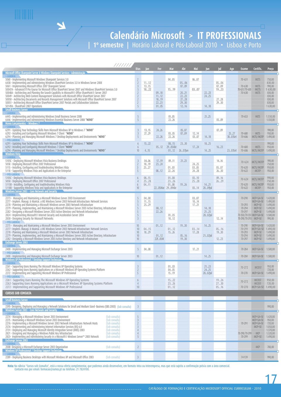 ..07 70-631 MCTS 750,00 6438 - Implementing and Administering Windows SharePoint Services 3.0 in Windows Server 2008 2 11...12 05...06 05.