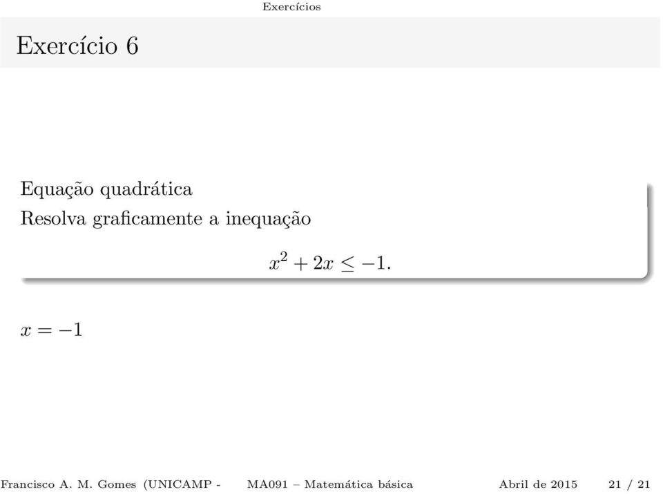 x = 1 Francisco A. M.