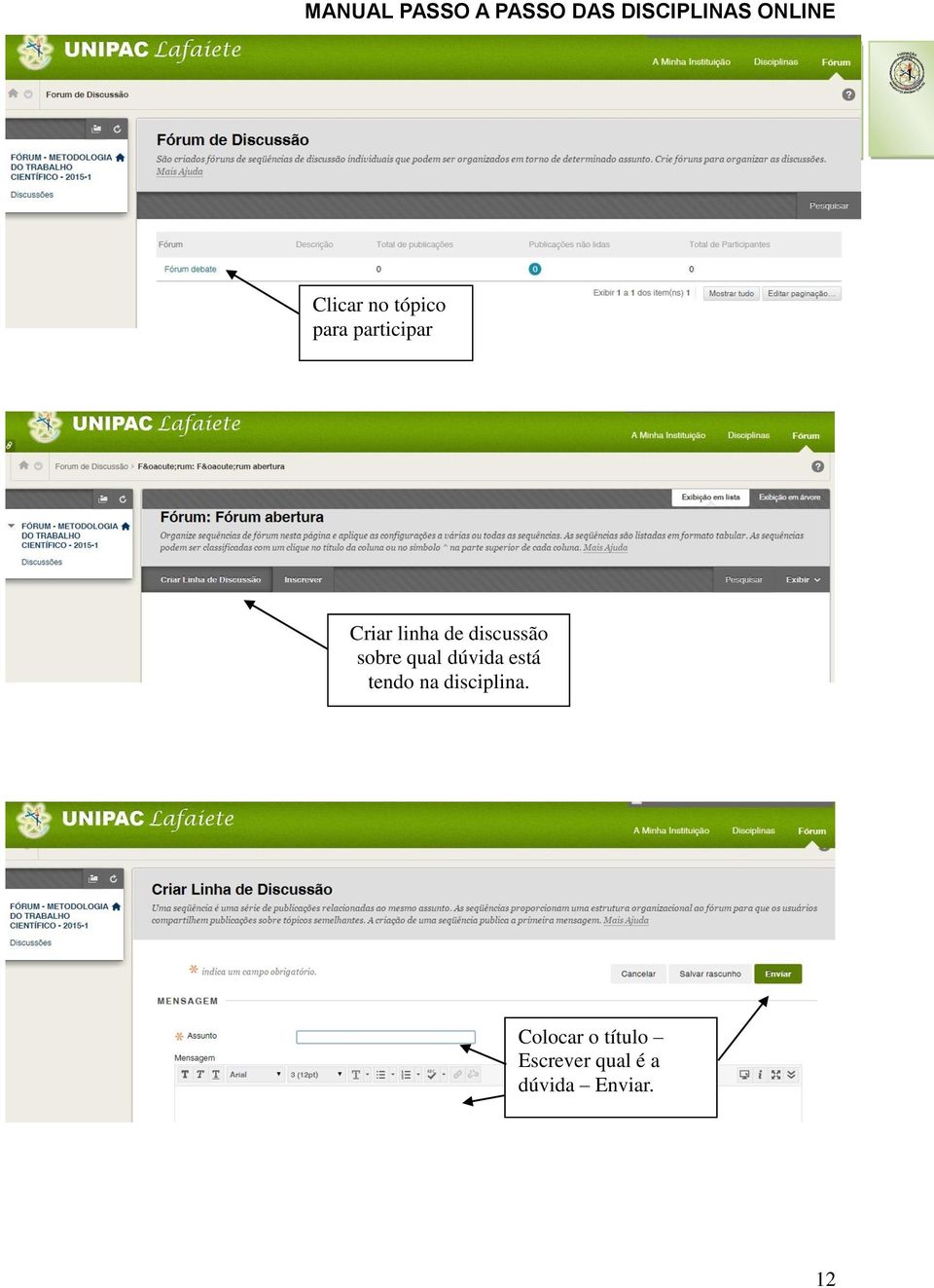 está tendo na disciplina.