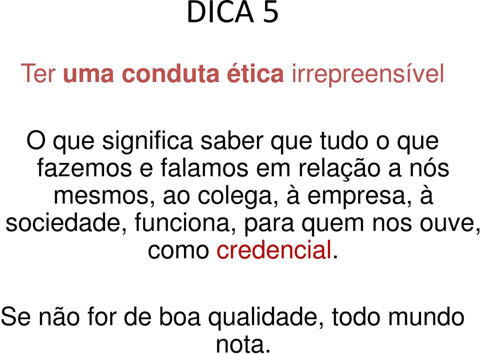 mesmos, ao colega, à empresa, à sociedade, funciona, para quem