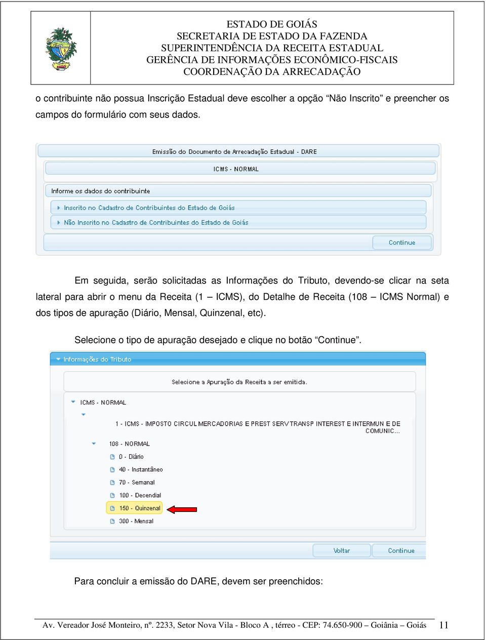 Receita (108 ICMS Normal) e dos tipos de apuração (Diário, Mensal, Quinzenal, etc).