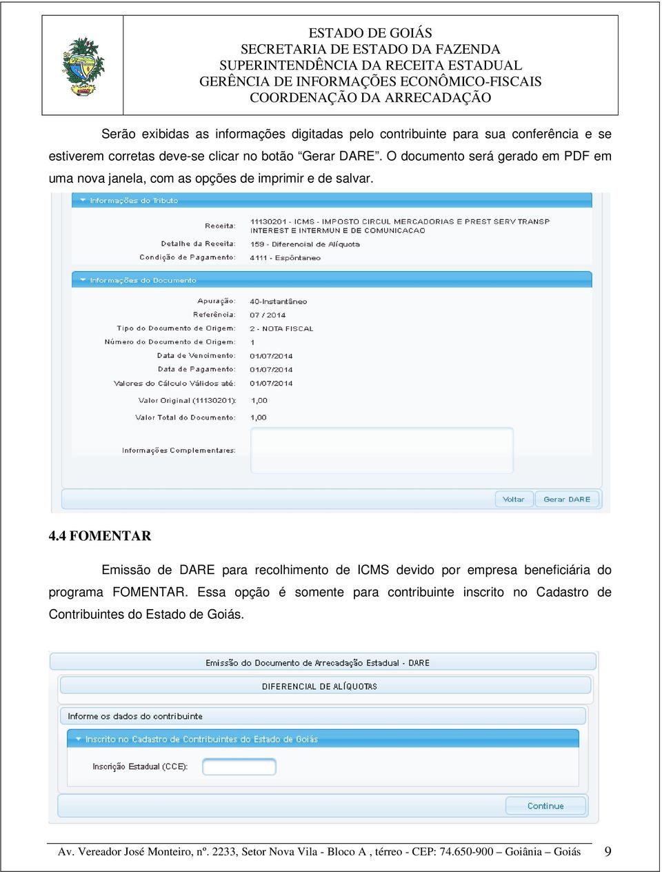 4 FOMENTAR Emissão de DARE para recolhimento de ICMS devido por empresa beneficiária do programa FOMENTAR.