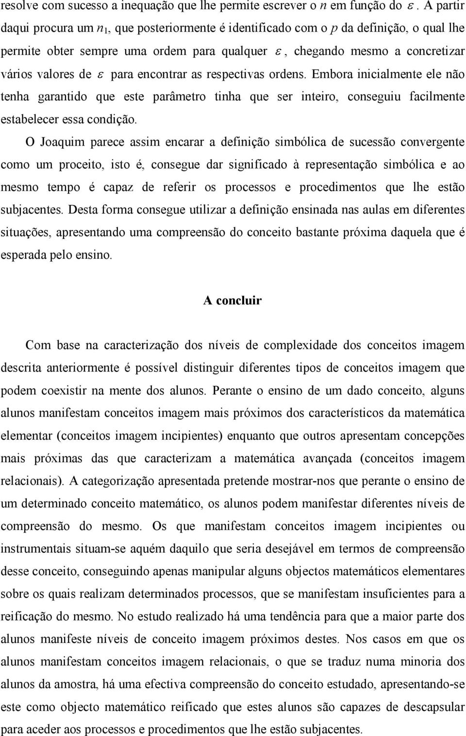 encontrar as respectivas ordens. Embora inicialmente ele não tenha garantido que este parâmetro tinha que ser inteiro, conseguiu facilmente estabelecer essa condição.