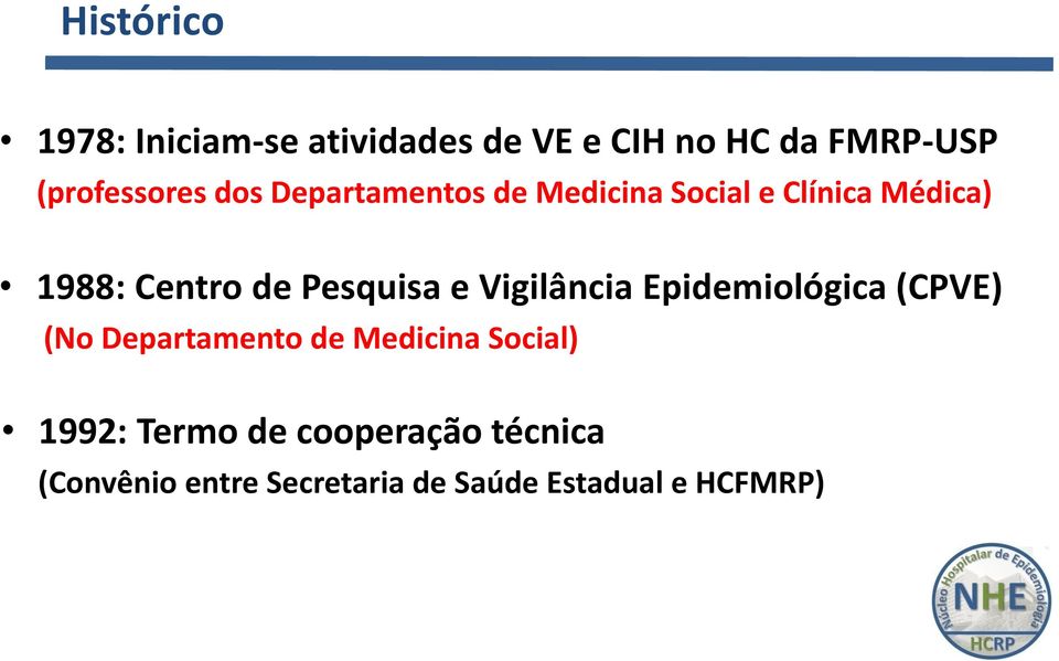 e Vigilância Epidemiológica (CPVE) (No Departamento de Medicina Social) 1992: