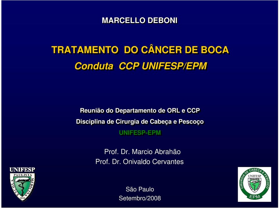 de Cirurgia de Cabeça a e Pescoço UNIFESP-EPM EPM Prof. Dr.