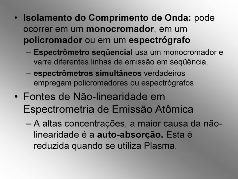 espectrômetros simultâneos verdadeiros empregam policromadores ou espectrógrafos Fontes de Não-linearidade em