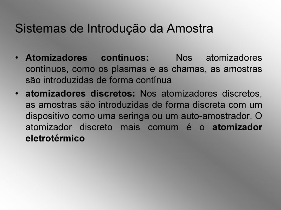 atomizadores discretos, as amostras são introduzidas de forma discreta com um dispositivo como