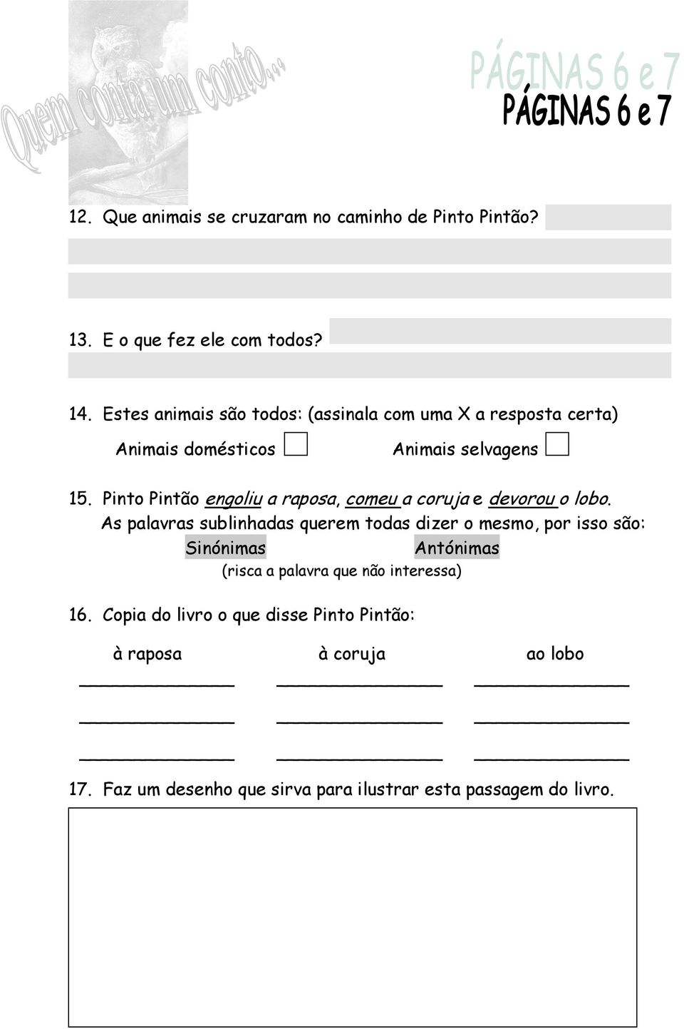 Pinto Pintão engoliu a raposa, comeu a coruja e devorou o lobo.