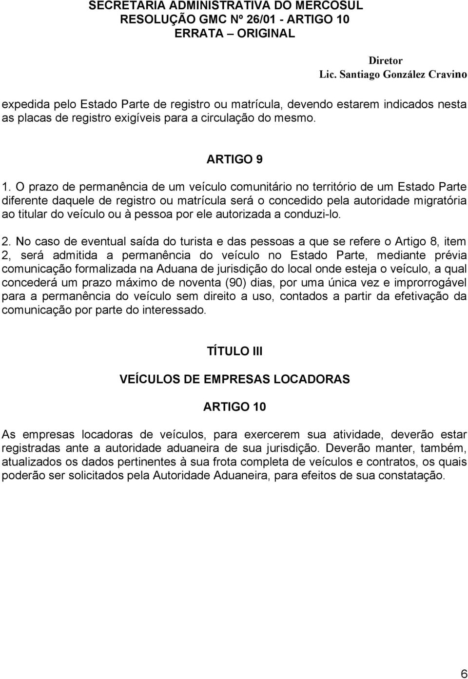 pessoa por ele autorizada a conduzi-lo. 2.