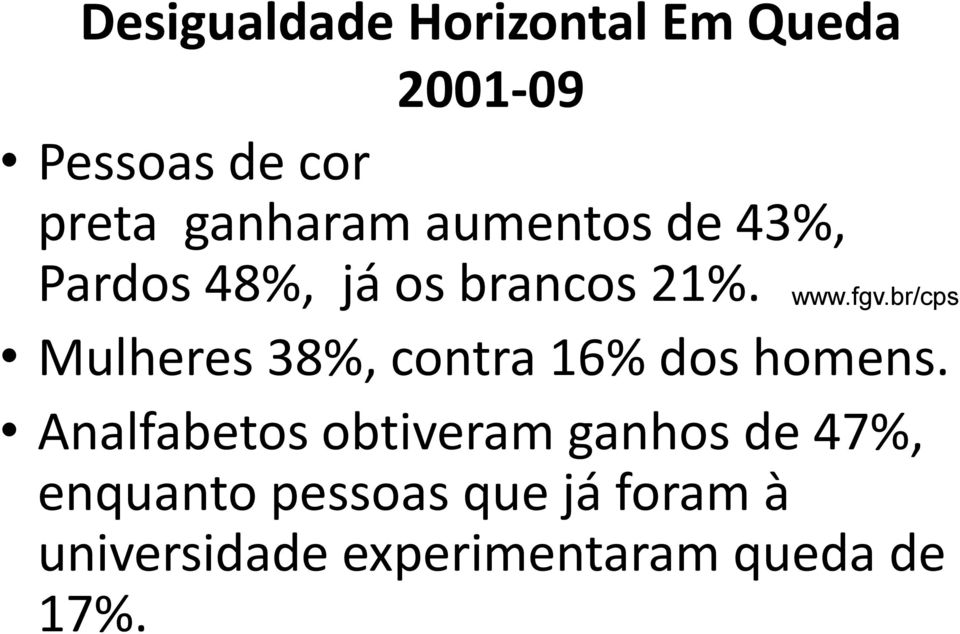 br/cps Mulheres 38%, contra 16% dos homens.