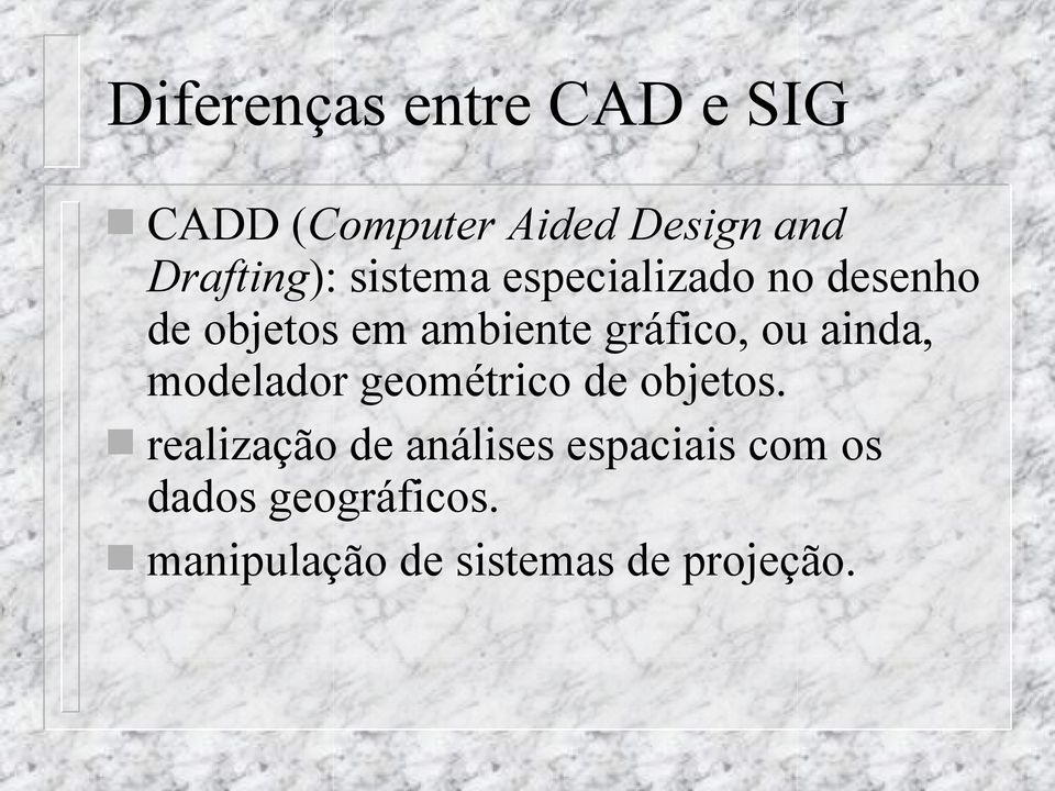 gráfico, ou ainda, modelador geométrico de objetos.