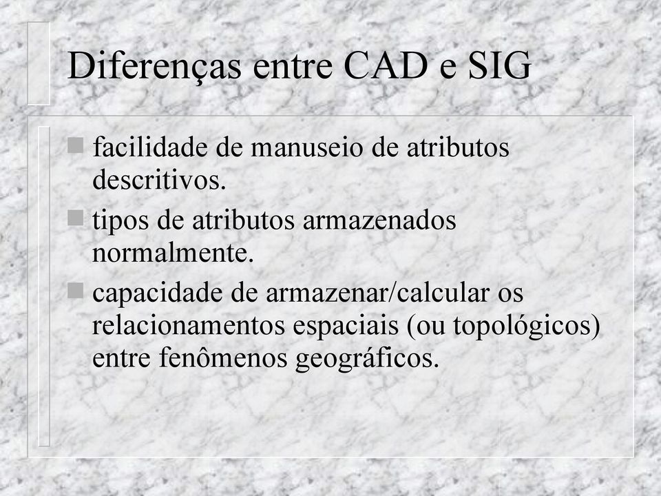 tipos de atributos armazenados normalmente.