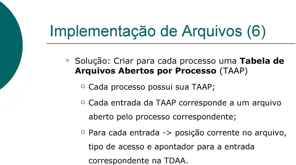TAAP corresponde a um arquivo aberto pelo processo correspondente; Para cada entrada