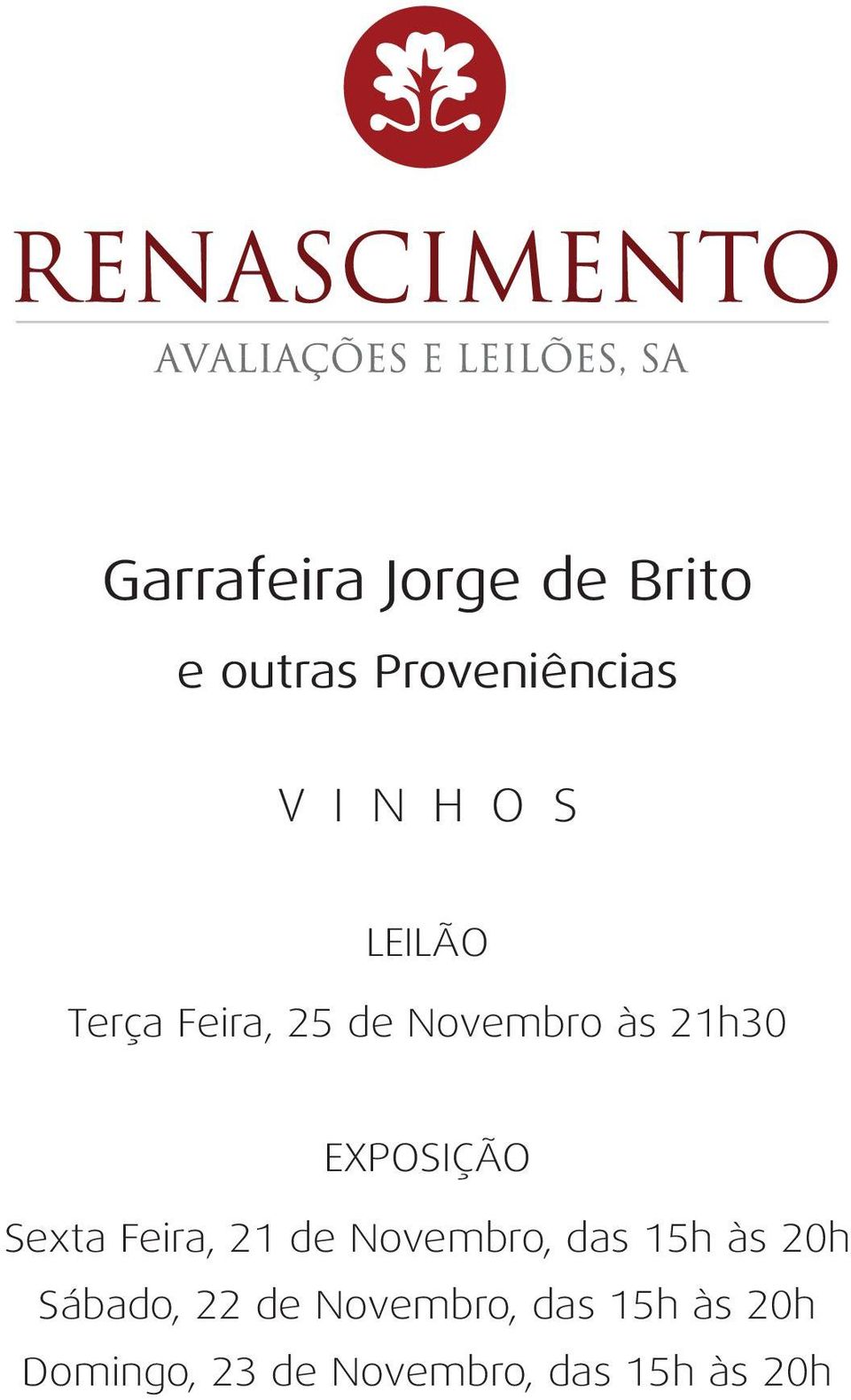 Sexta Feira, 21 de Novembro, das 15h às 20h Sábado, 22 de