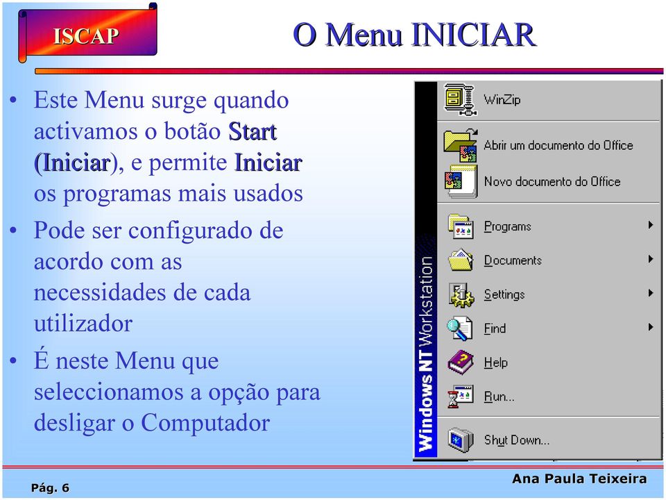 configurado de acordo com as necessidades de cada utilizador É