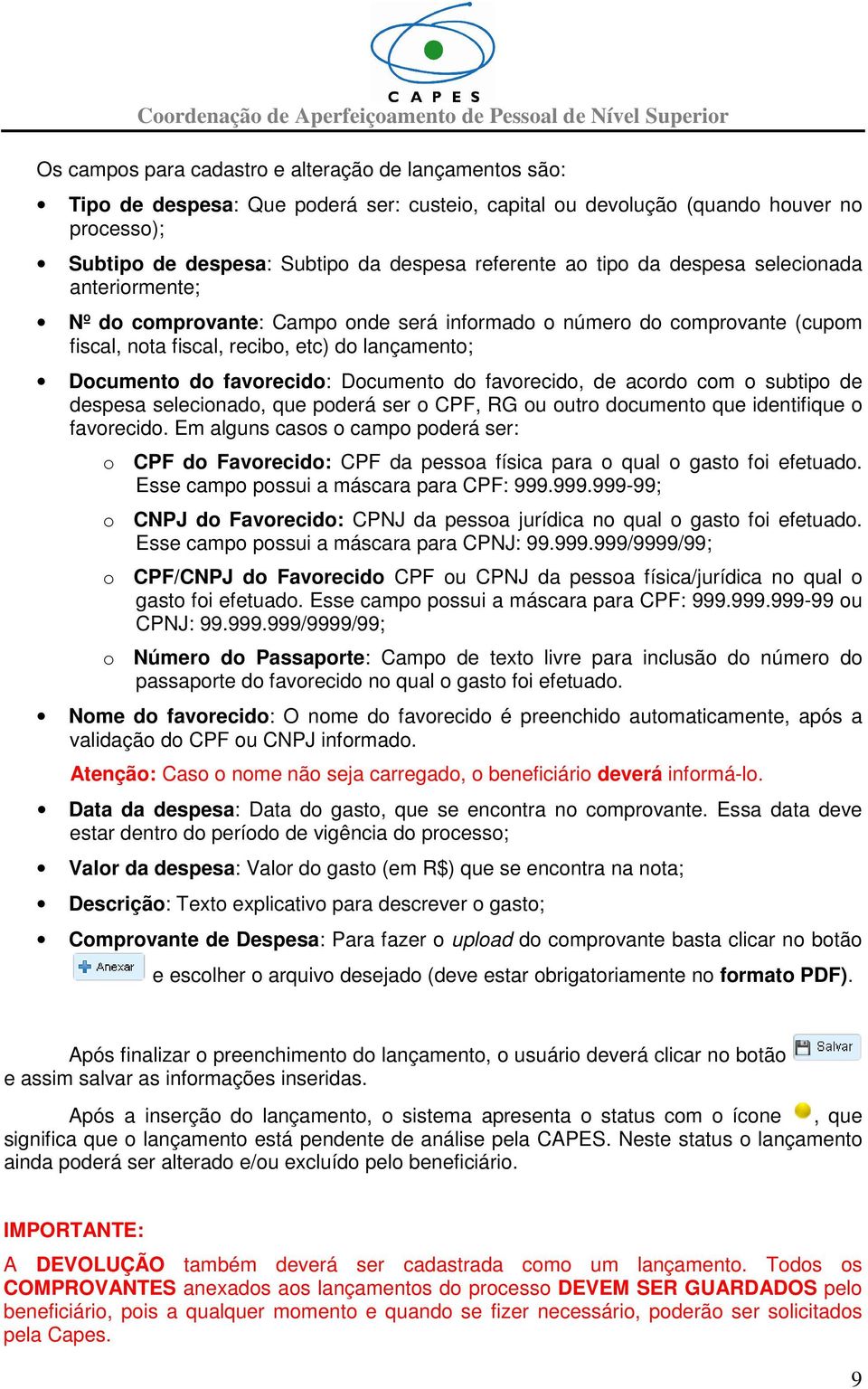 Documento do favorecido, de acordo com o subtipo de despesa selecionado, que poderá ser o CPF, RG ou outro documento que identifique o favorecido.