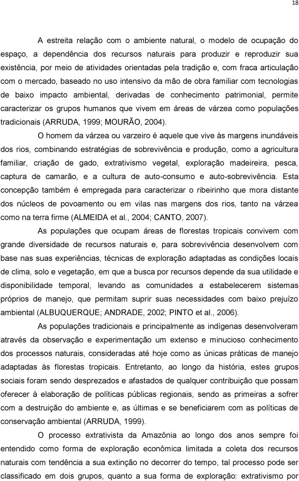 caracterizar os grupos humanos que vivem em áreas de várzea como populações tradicionais (ARRUDA, 1999; MOURÃO, 2004).