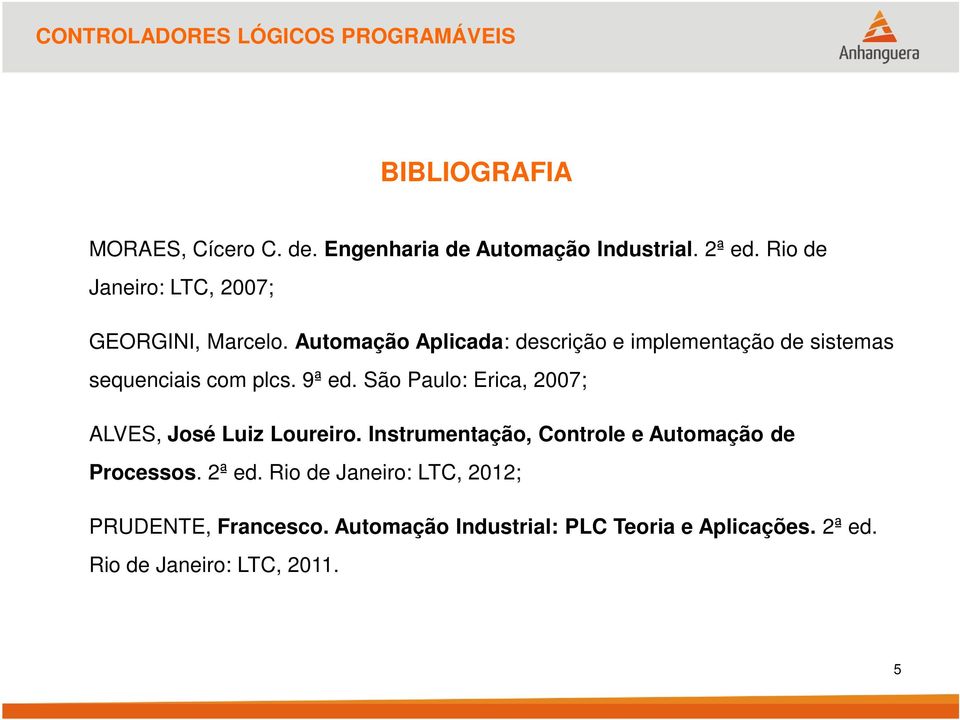 Automação Aplicada: descrição e implementação de sistemas sequenciais com plcs. 9ª ed.