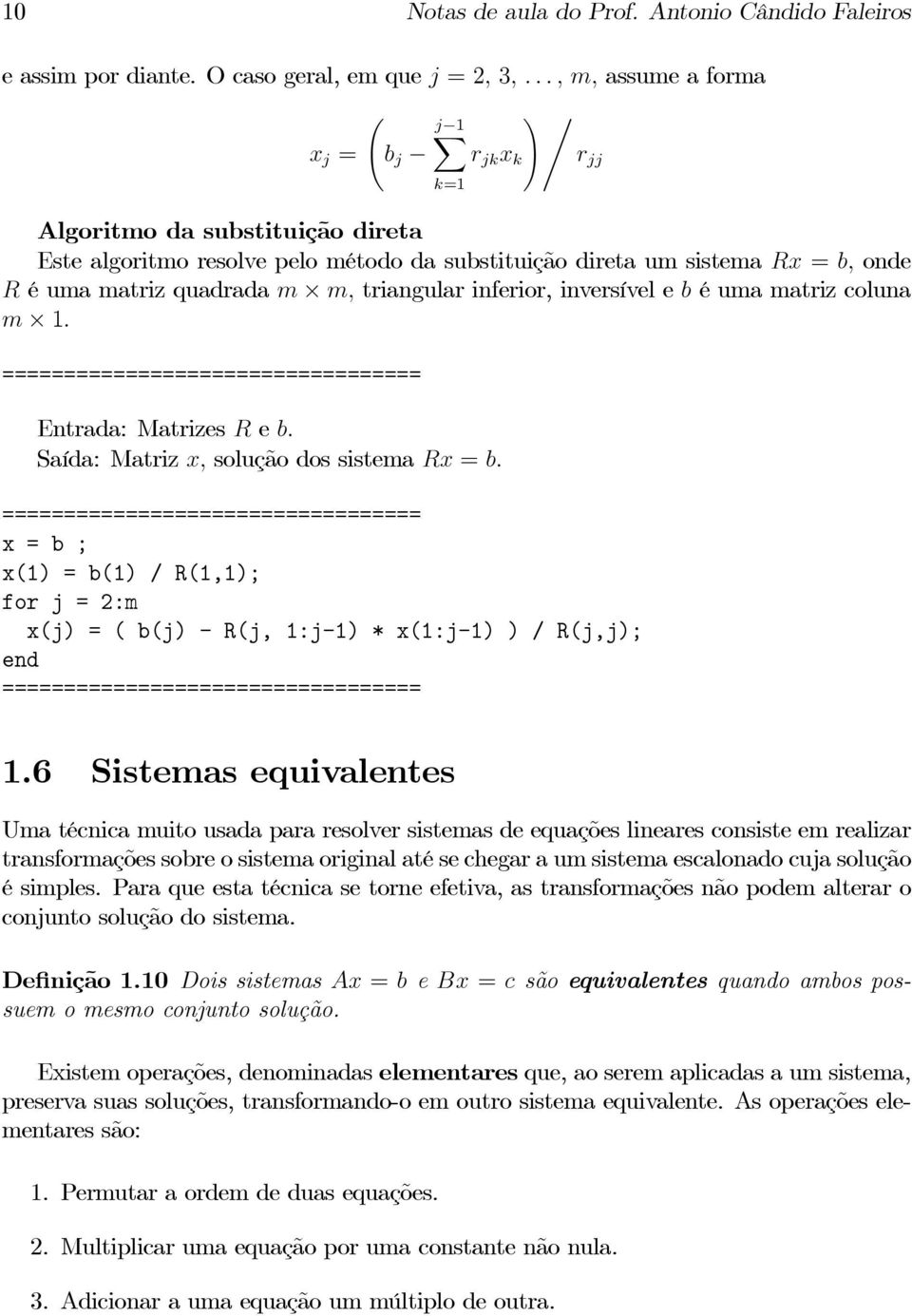 b é uma matriz coluna m 1. ================================== Entrada: Matrizes R e b. Saída: Matriz x, solução dos sistema Rx = b.
